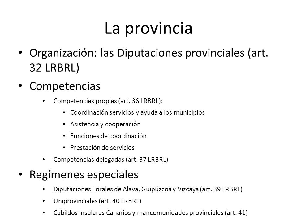 La provincia Organización: las Diputaciones provinciales (art. 32 LRBRL) Competencias. Competencias propias (art. 36 LRBRL):