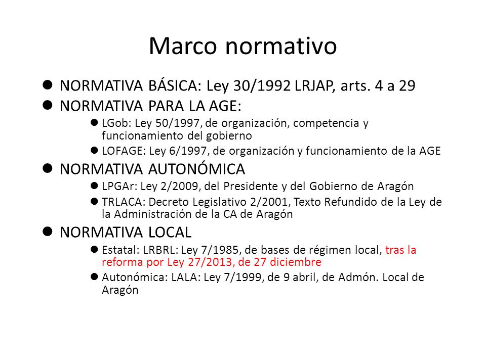 Marco normativo NORMATIVA BÁSICA: Ley 30/1992 LRJAP, arts. 4 a 29