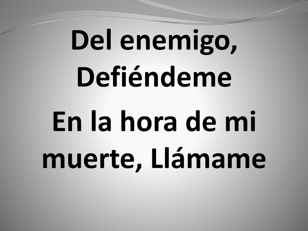 Del enemigo, Defiéndeme En la hora de mi muerte, Llámame