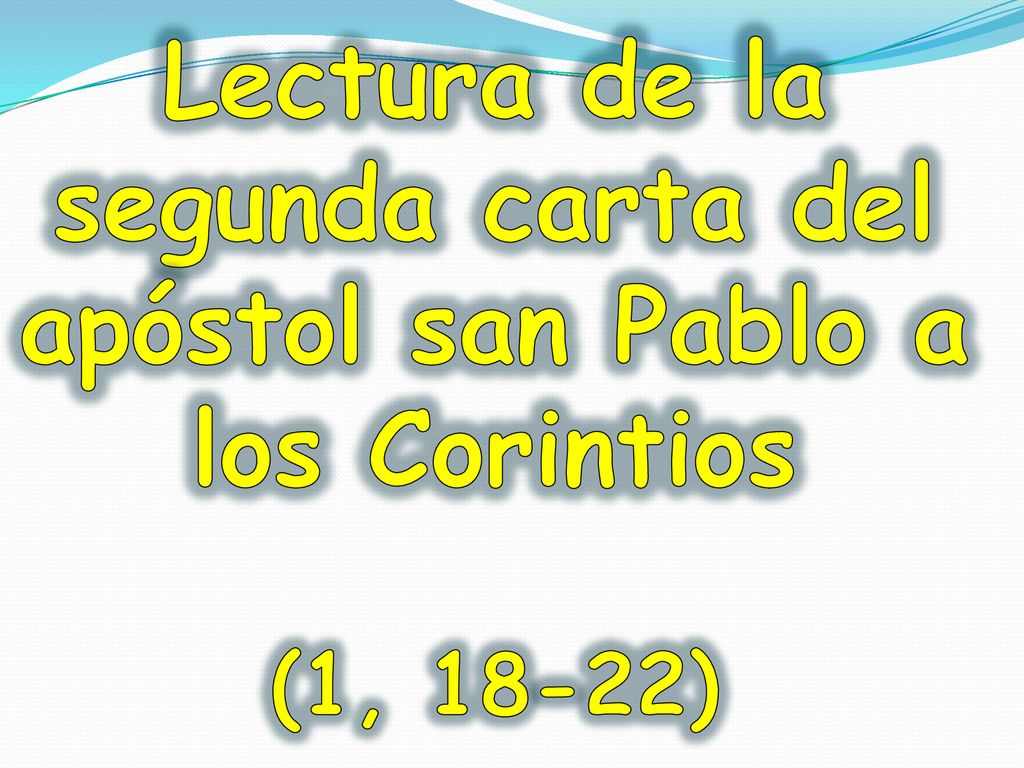 Lectura de la segunda carta del apóstol san Pablo a los Corintios (1, 18-22)