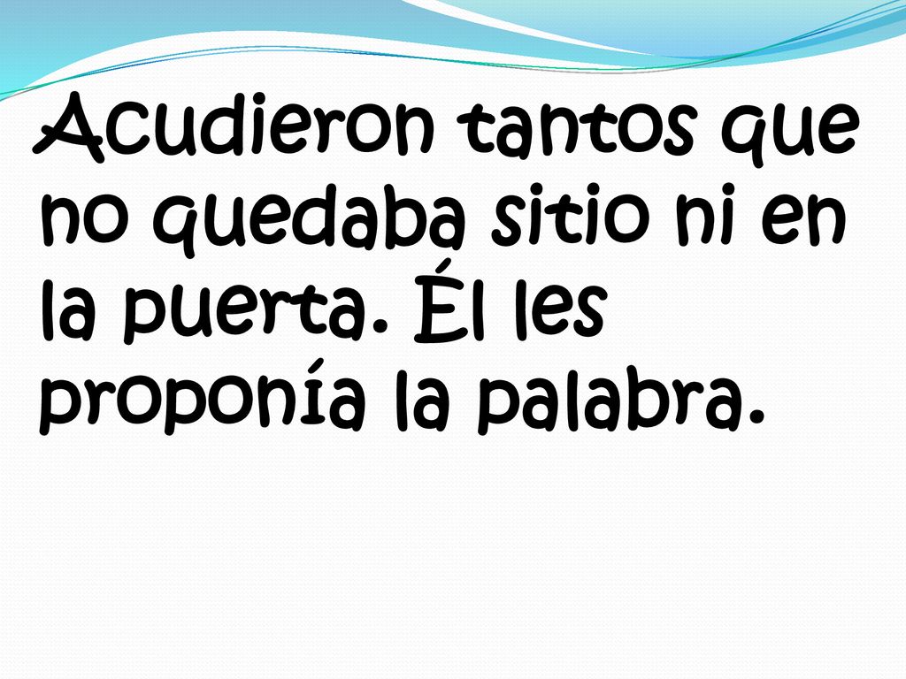 Acudieron tantos que no quedaba sitio ni en la puerta