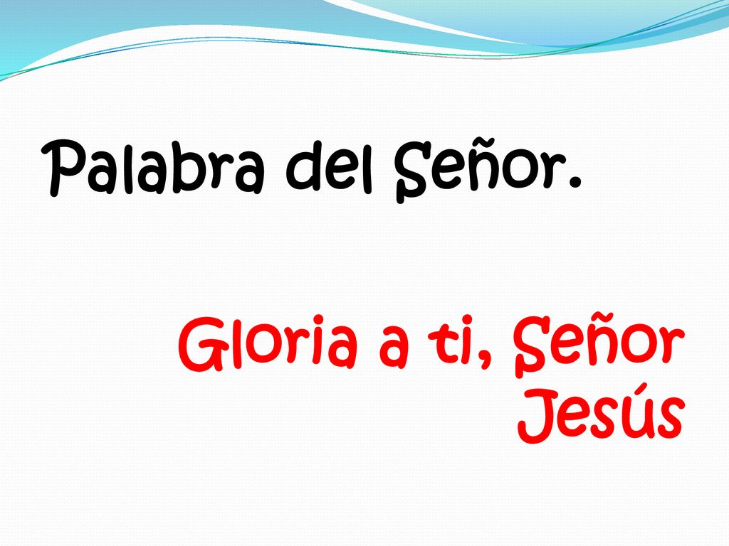 Palabra del Señor. Gloria a ti, Señor Jesús