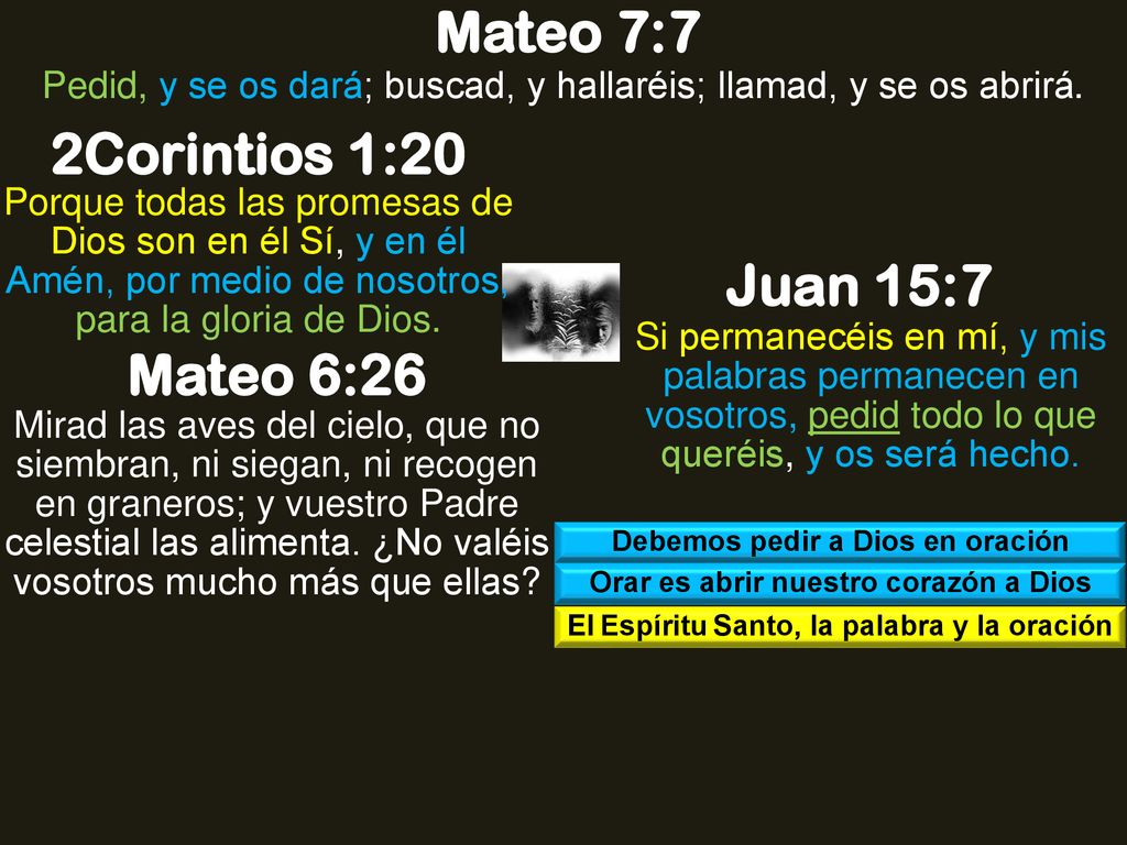 Mateo 7:7 2Corintios 1:20 Juan 15:7 Mateo 6:26