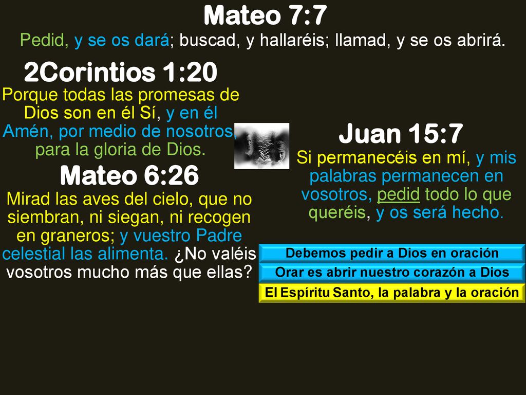 Mateo 7:7 2Corintios 1:20 Juan 15:7 Mateo 6:26