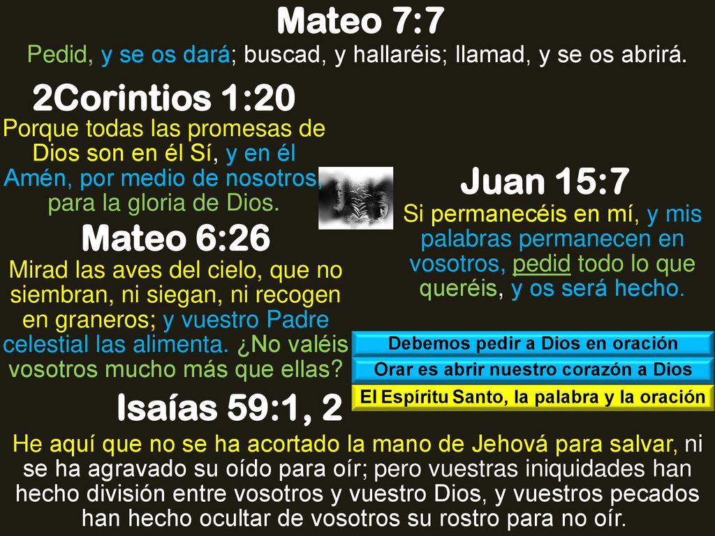 Mateo 7:7 2Corintios 1:20 Juan 15:7 Mateo 6:26 Isaías 59:1, 2