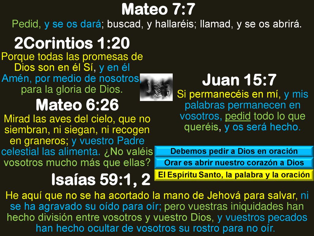 Mateo 7:7 2Corintios 1:20 Juan 15:7 Mateo 6:26 Isaías 59:1, 2