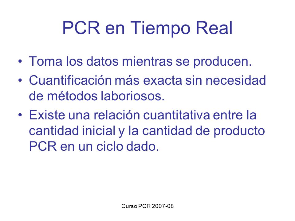 PCR en Tiempo Real Toma los datos mientras se producen.
