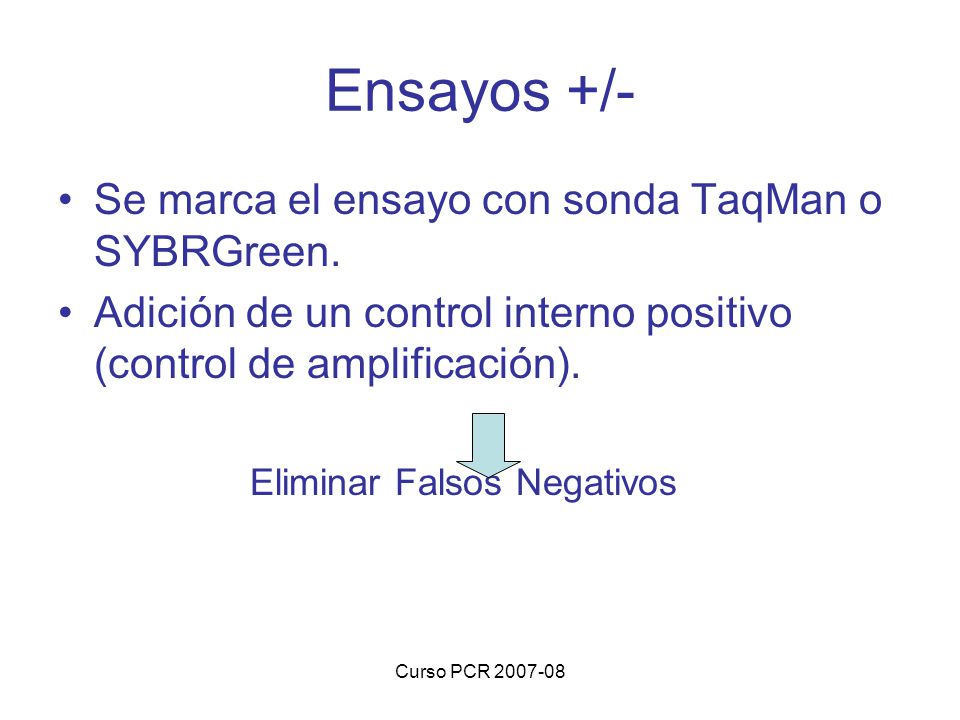 Ensayos +/- Se marca el ensayo con sonda TaqMan o SYBRGreen.