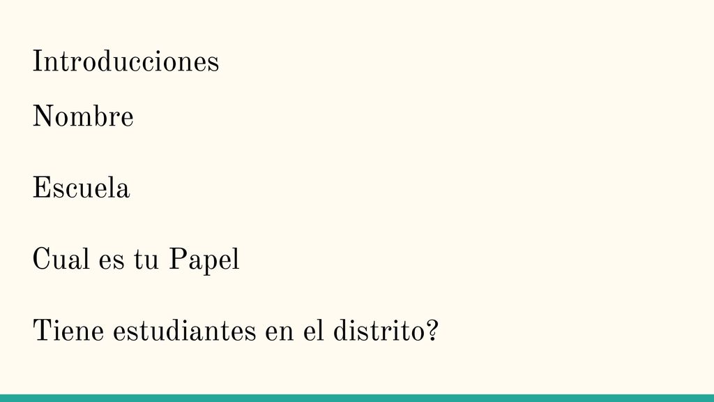 Introducciones Nombre Escuela Cual es tu Papel Tiene estudiantes en el distrito