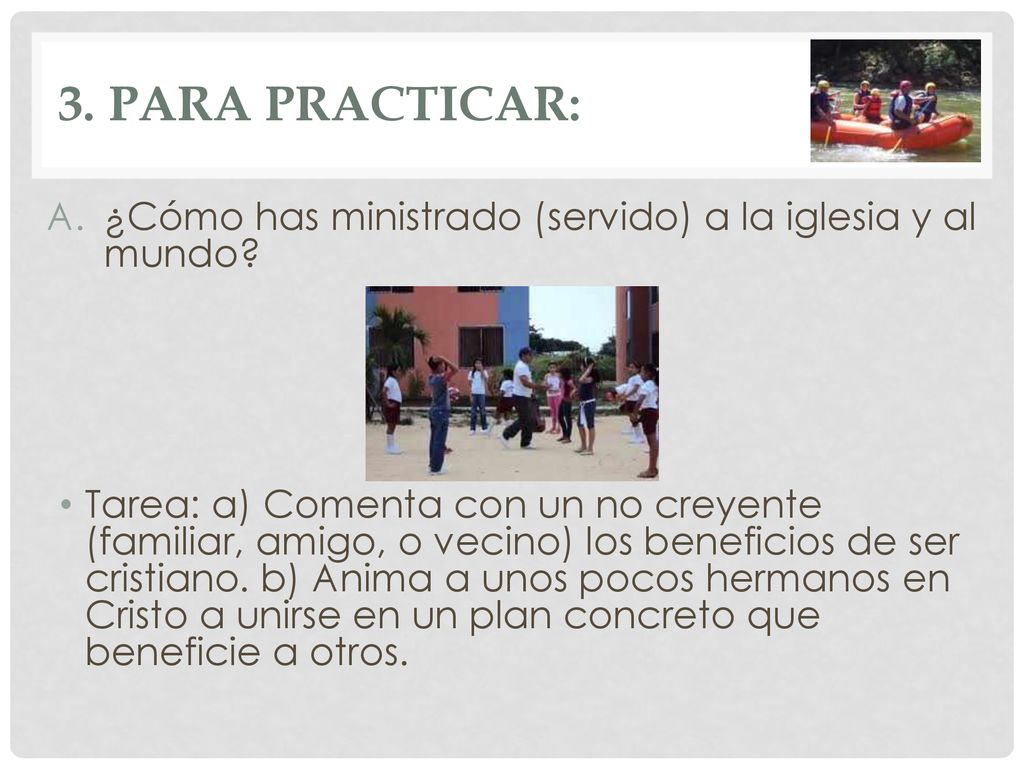 3. Para practicar: ¿Cómo has ministrado (servido) a la iglesia y al mundo