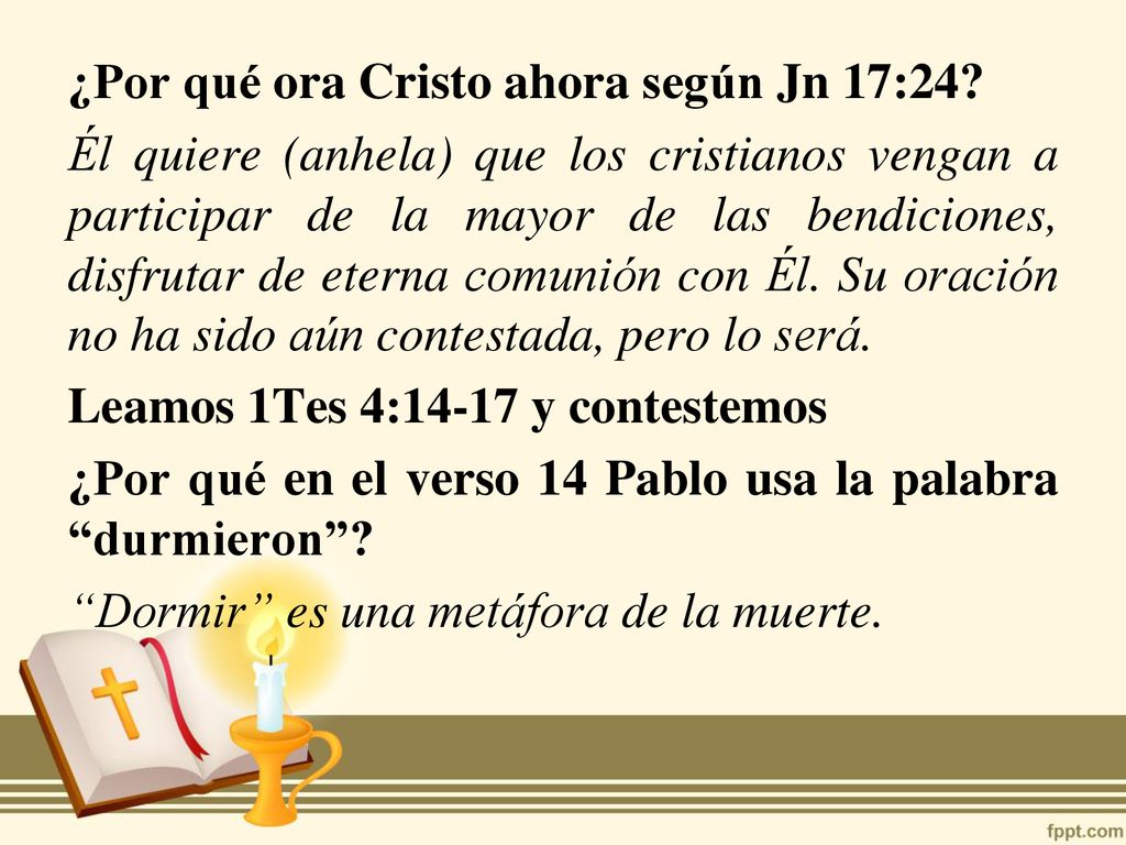 ¿Por qué ora Cristo ahora según Jn 17:24