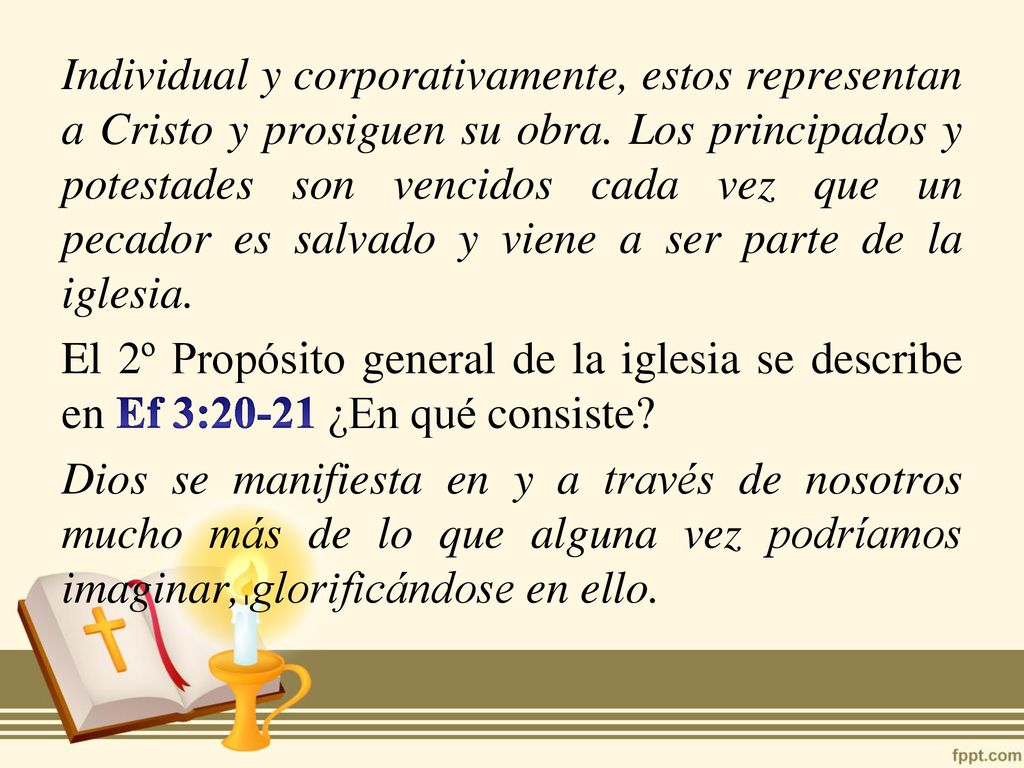 Individual y corporativamente, estos representan a Cristo y prosiguen su obra.