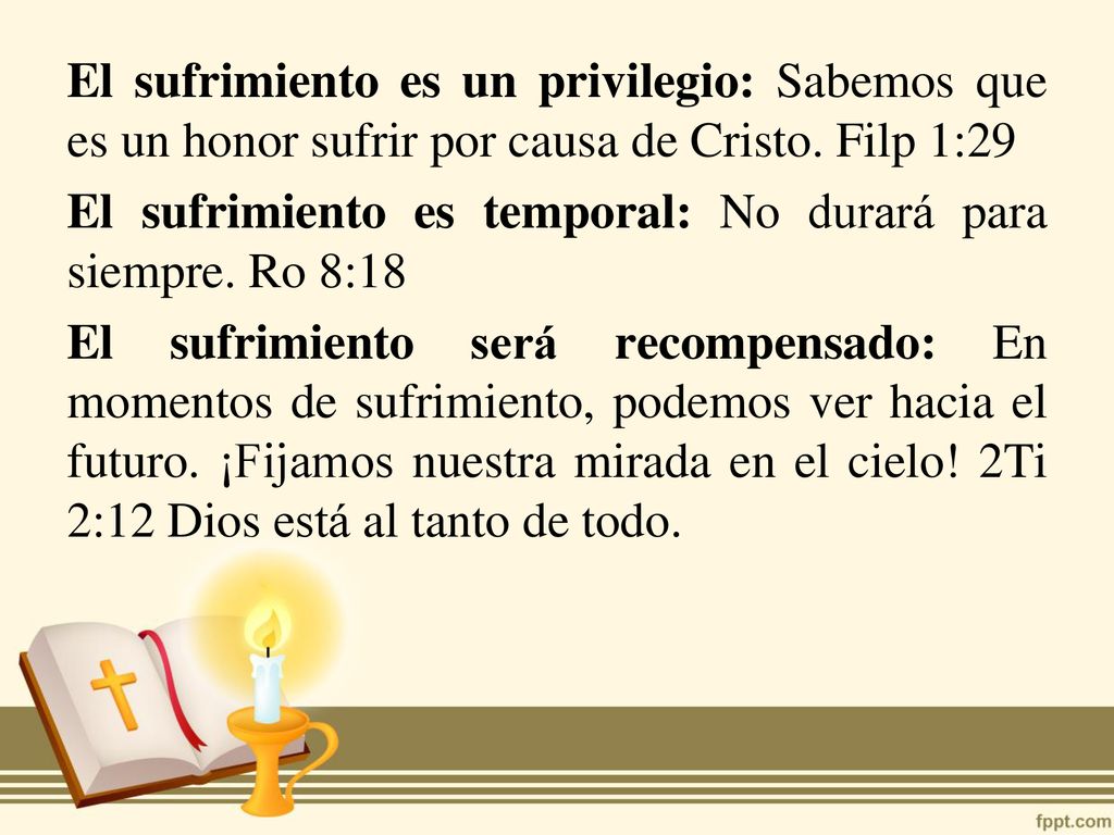 El sufrimiento es un privilegio: Sabemos que es un honor sufrir por causa de Cristo.