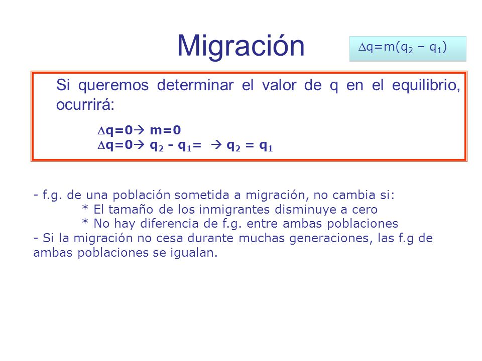 Migración Dq=m(q2 – q1) Si queremos determinar el valor de q en el equilibrio, ocurrirá: Dq=0 m=0.