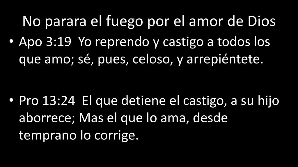 No parara el fuego por el amor de Dios