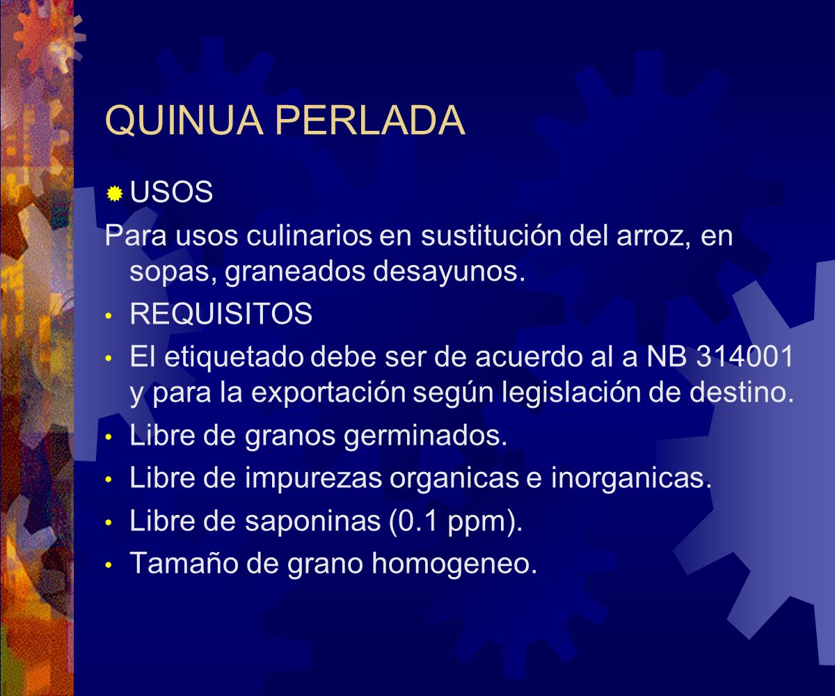 QUINUA PERLADA USOS. Para usos culinarios en sustitución del arroz, en sopas, graneados desayunos.