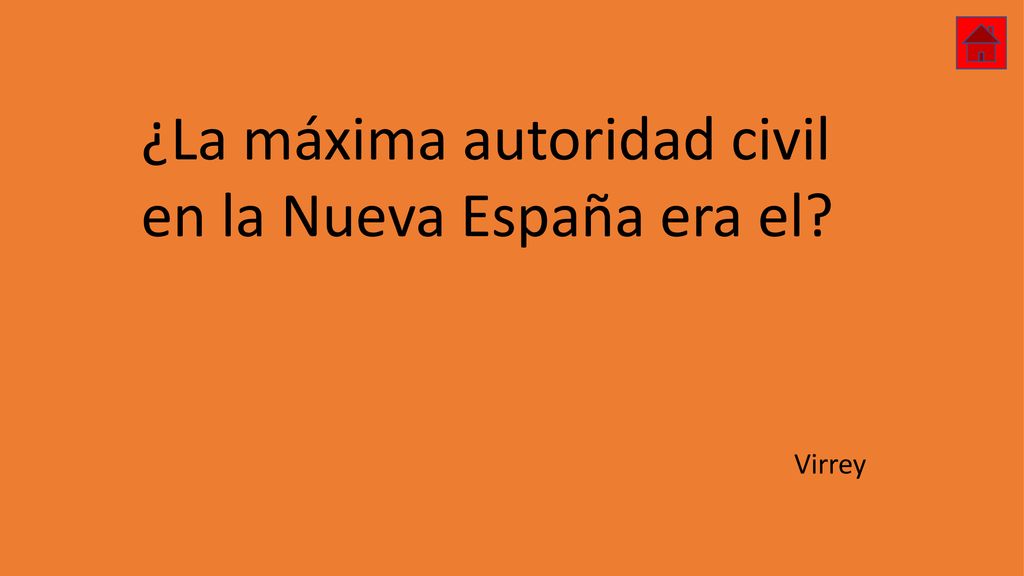 ¿La máxima autoridad civil en la Nueva España era el