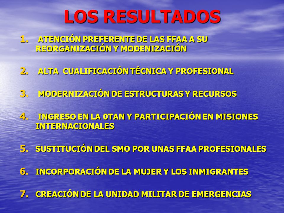 LOS RESULTADOS ATENCIÓN PREFERENTE DE LAS FFAA A SU REORGANIZACIÓN Y MODENIZACIÓN. ALTA CUALIFICACIÓN TÉCNICA Y PROFESIONAL.