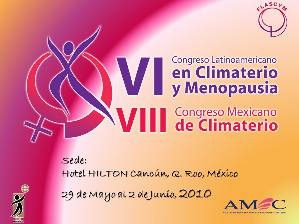 Sede: Hotel HILTON Cancún, Q. Roo, México 29 de Mayo al 2 de Junio, 2010