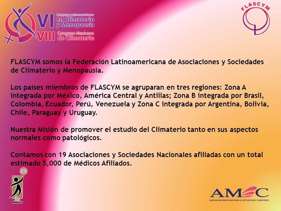 FLASCYM somos la Federación Latinoamericana de Asociaciones y Sociedades de Climaterio y Menopausia.