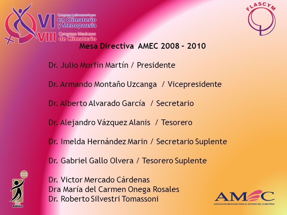 Mesa Directiva AMEC 2008 – 2010 Dr. Julio Morfín Martín / Presidente. Dr. Armando Montaño Uzcanga / Vicepresidente.