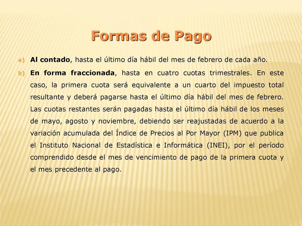 Formas de Pago Al contado, hasta el último día hábil del mes de febrero de cada año.