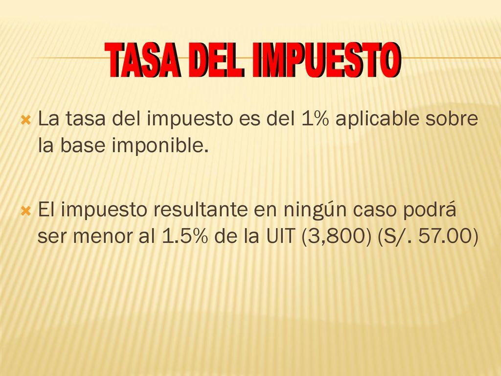 TASA DEL IMPUESTO La tasa del impuesto es del 1% aplicable sobre la base imponible.