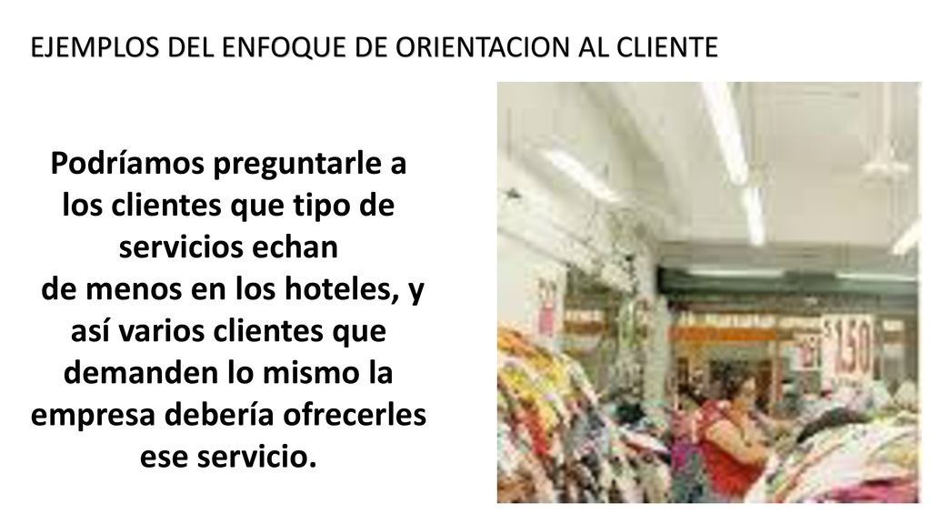 Podríamos preguntarle a los clientes que tipo de servicios echan