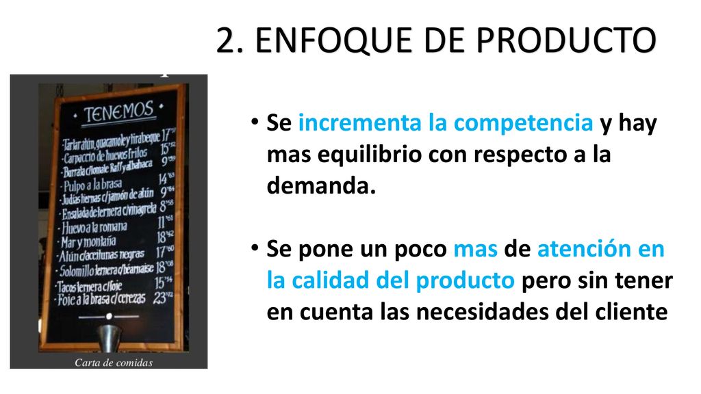 2. ENFOQUE DE PRODUCTO Se incrementa la competencia y hay mas equilibrio con respecto a la demanda.