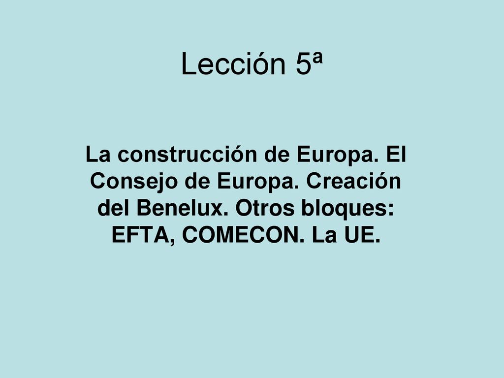 Lección 5ª La construcción de Europa. El Consejo de Europa.