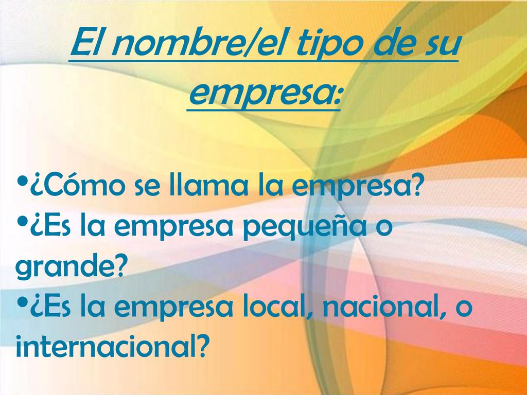 El nombre/el tipo de su empresa: