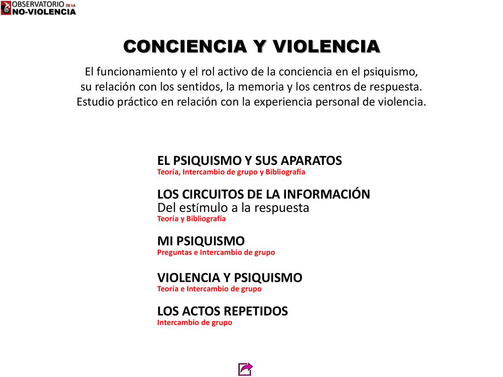 CONCIENCIA Y VIOLENCIA El funcionamiento y el rol activo de la conciencia en el psiquismo, su relación con los sentidos, la memoria y los centros de respuesta. Estudio práctico en relación con la experiencia personal de violencia.