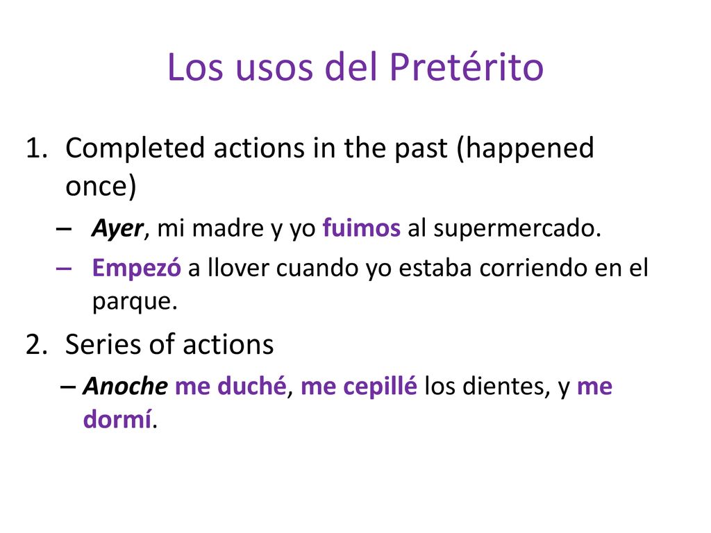 Los usos del Pretérito Completed actions in the past (happened once)