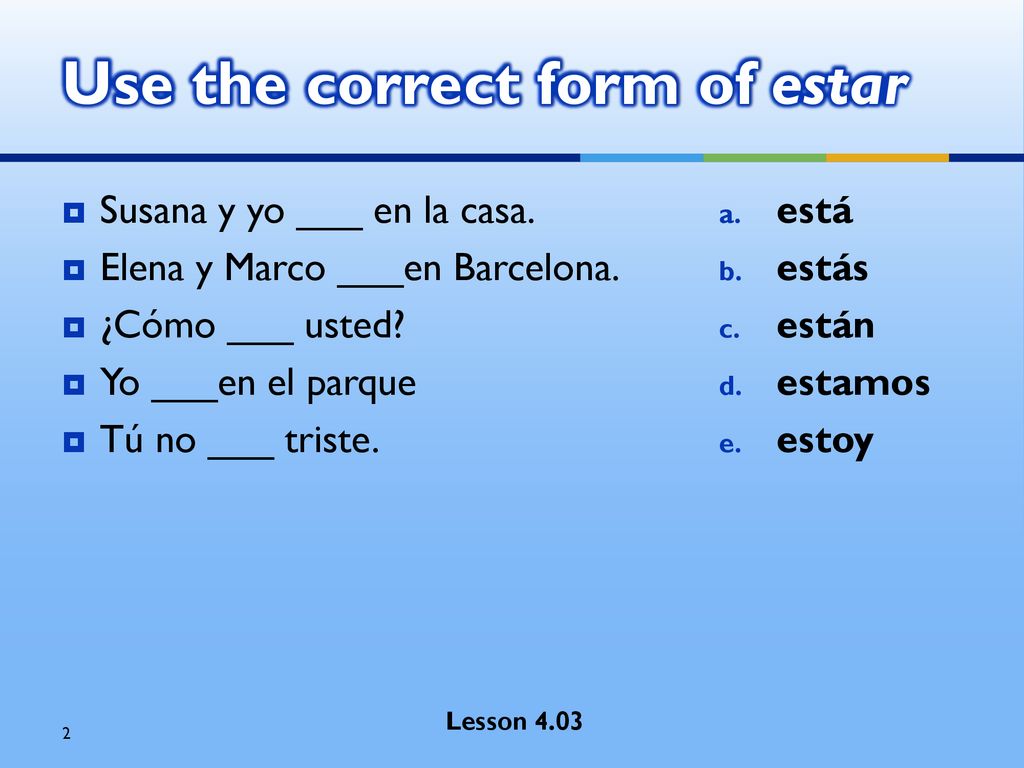 Use the correct form of estar