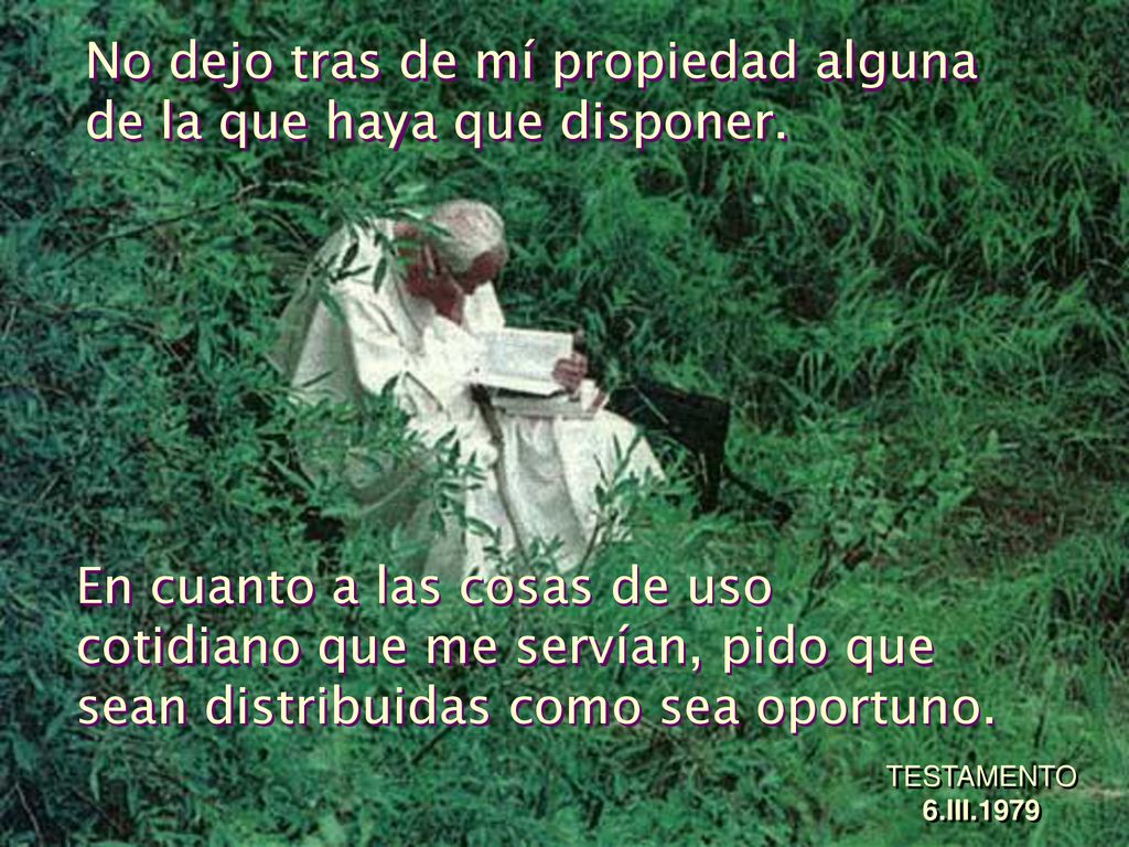 No dejo tras de mí propiedad alguna de la que haya que disponer.