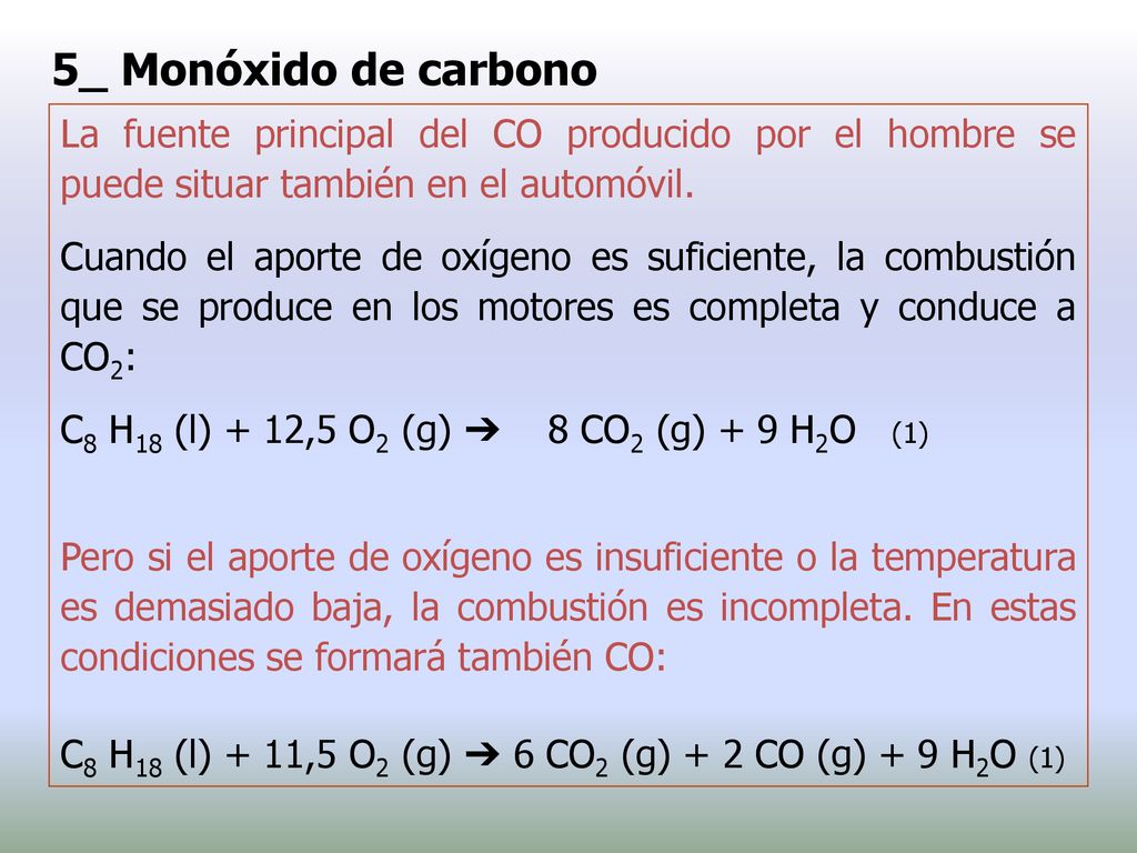 5_ Monóxido de carbono La fuente principal del CO producido por el hombre se puede situar también en el automóvil.