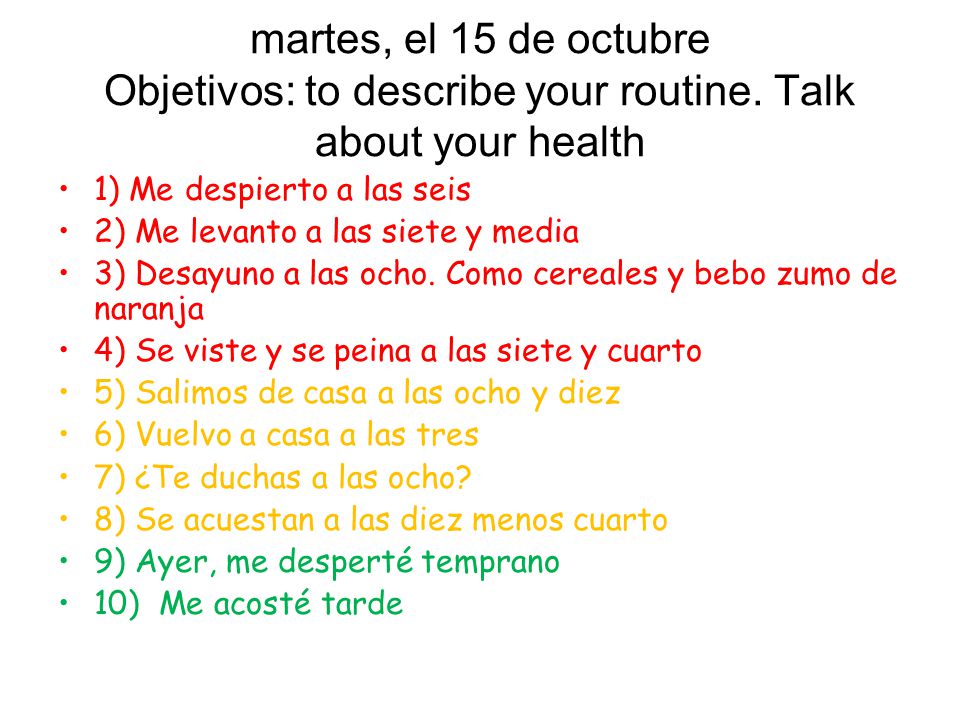 martes, el 15 de octubre Objetivos: to describe your routine