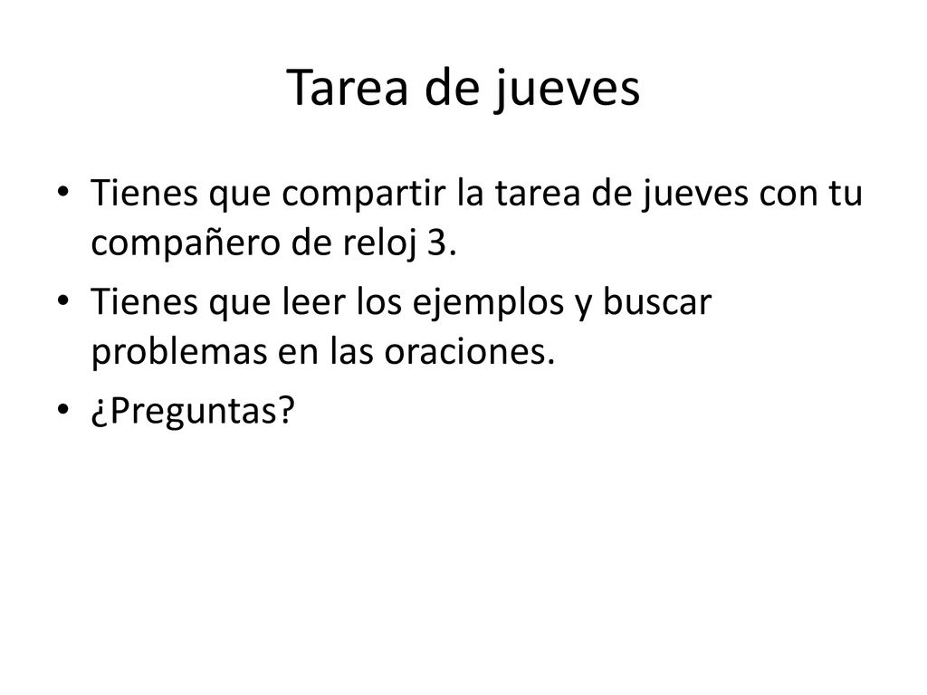 Tarea de jueves Tienes que compartir la tarea de jueves con tu compañero de reloj 3.