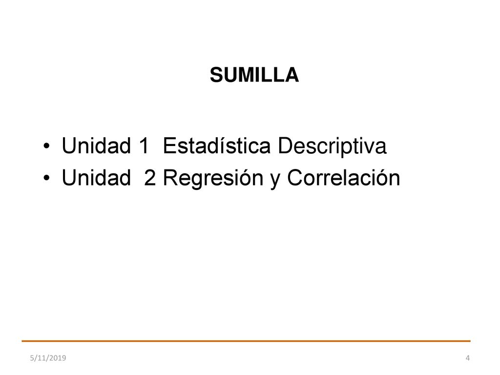 Unidad 1 Estadística Descriptiva Unidad 2 Regresión y Correlación