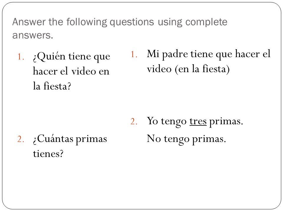 Answer the following questions using complete answers.