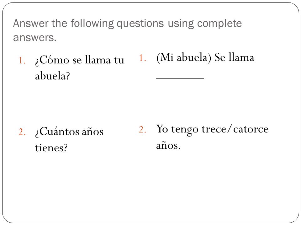 Answer the following questions using complete answers.