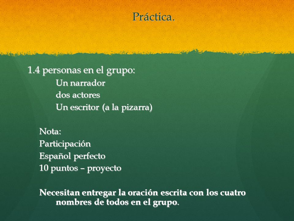 Práctica. 4 personas en el grupo: Un narrador dos actores