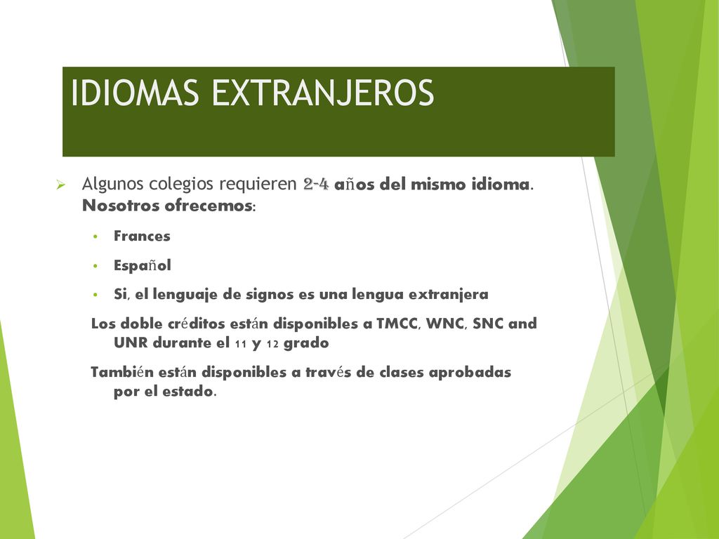 IDIOMAS EXTRANJEROS Algunos colegios requieren 2-4 años del mismo idioma. Nosotros ofrecemos: Frances.