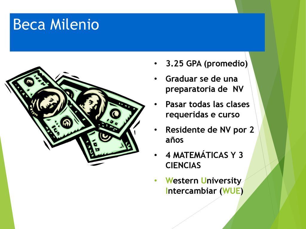 Beca Milenio 3.25 GPA (promedio) Graduar se de una preparatoria de NV