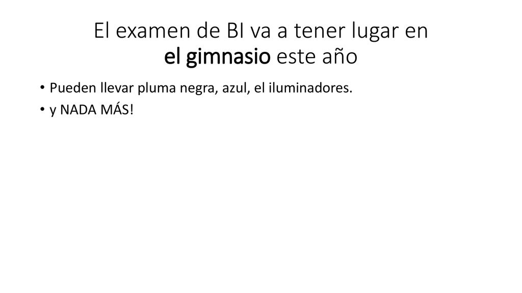 El examen de BI va a tener lugar en el gimnasio este año