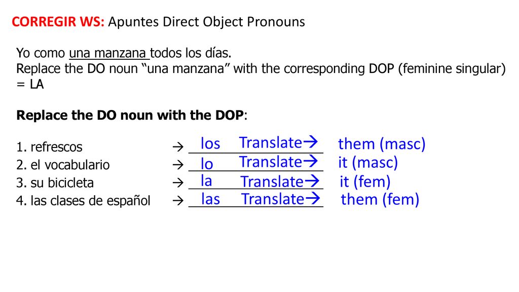 los Translate them (masc) lo Translate it (masc) la Translate