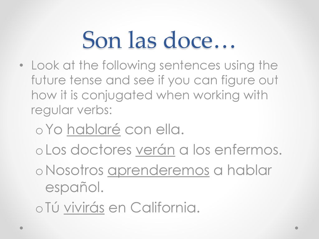 Son las doce… Yo hablaré con ella. Los doctores verán a los enfermos.