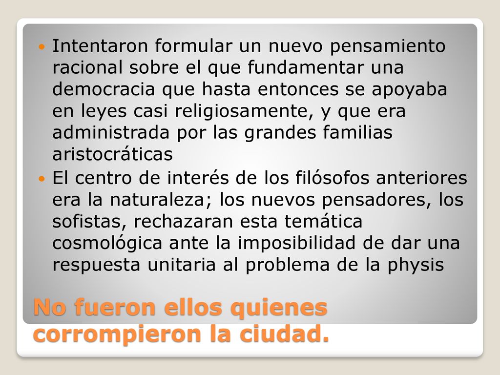 No fueron ellos quienes corrompieron la ciudad.