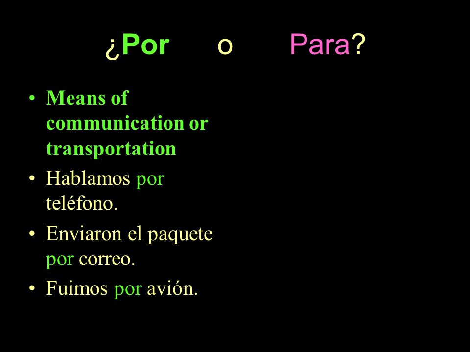 ¿Por o Para Means of communication or transportation