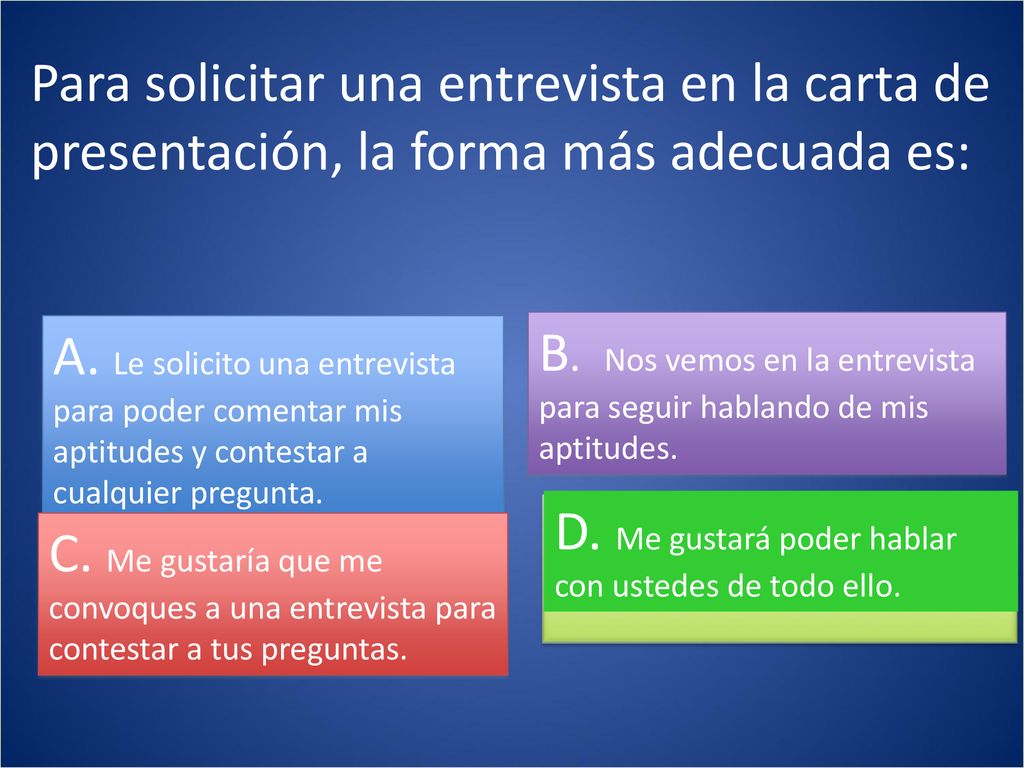 Para solicitar una entrevista en la carta de presentación, la forma más adecuada es:
